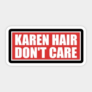 Karen Hair Don't Care Funny Karen Meme Sticker